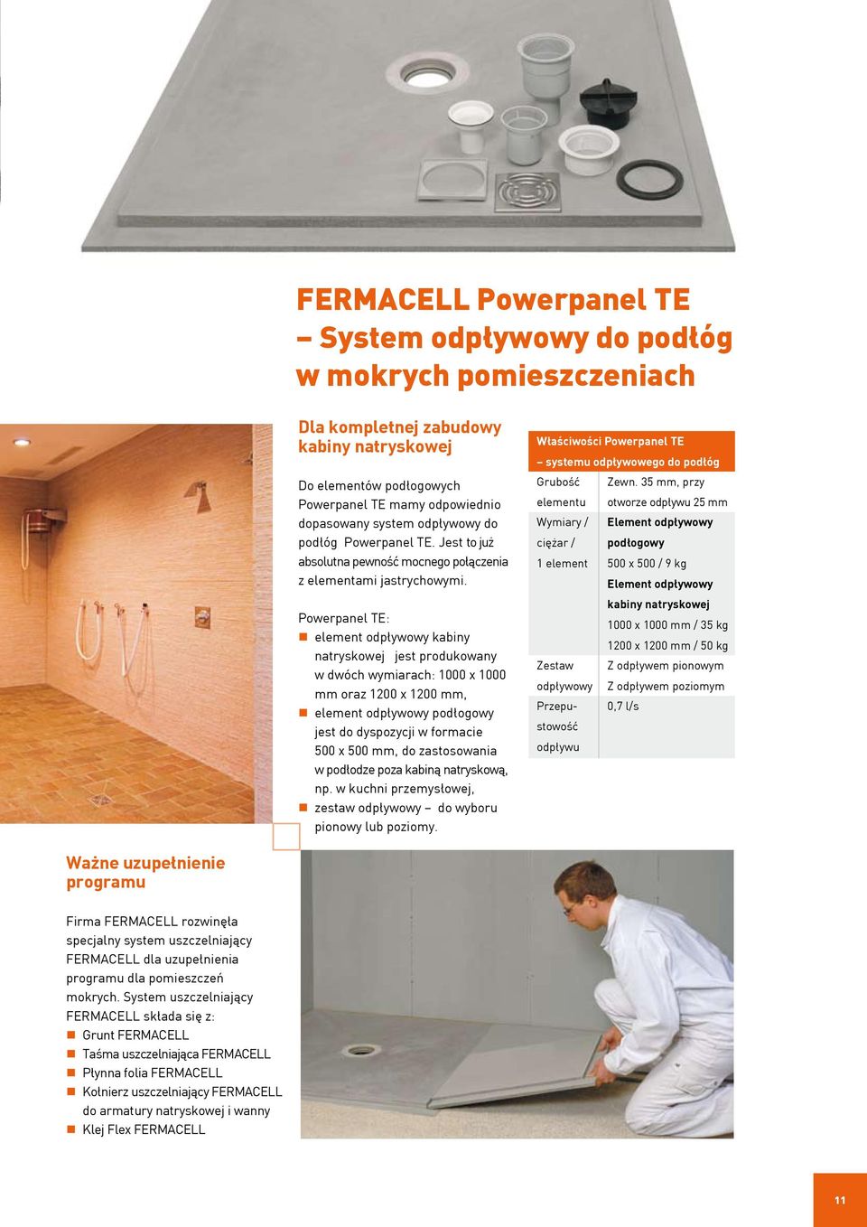 Powerpanel TE: element odpływowy kabiny natryskowej jest produkowany w dwóch wymiarach: 1000 x 1000 mm oraz 1200 x 1200 mm, element odpływowy podłogowy jest do dyspozycji w formacie 500 x 500 mm, do