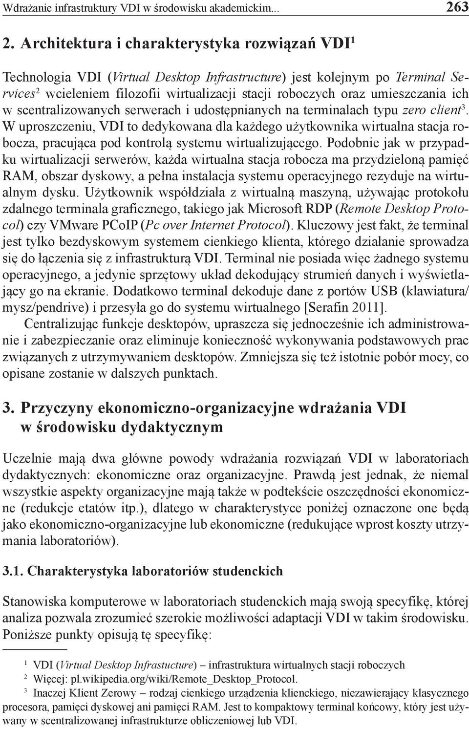 umieszczania ich w scentralizowanych serwerach i udostępnianych na terminalach typu zero client 3.