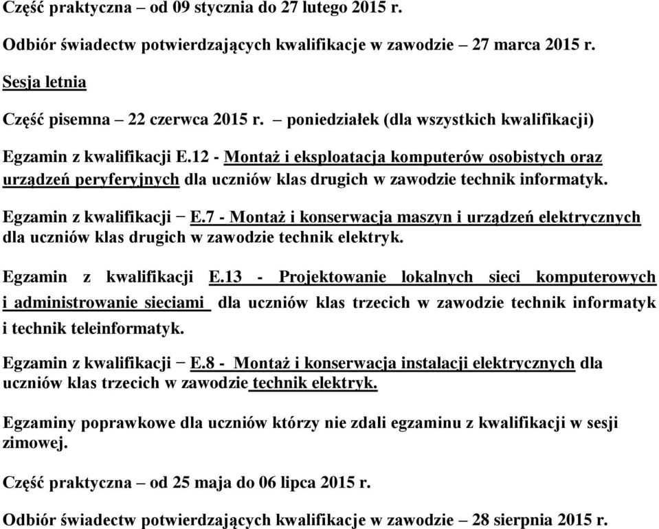 Egzamin z kwalifikacji E.7 - Montaż i konserwacja maszyn i urządzeń elektrycznych dla uczniów klas drugich w zawodzie technik elektryk. Egzamin z kwalifikacji E.