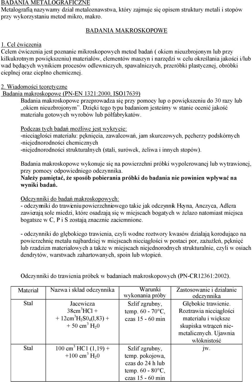 i/lub wad będących wynikiem procesów odlewniczych, spawalniczych, przeróbki plastycznej, obróbki cieplnej oraz cieplno chemicznej. 2.