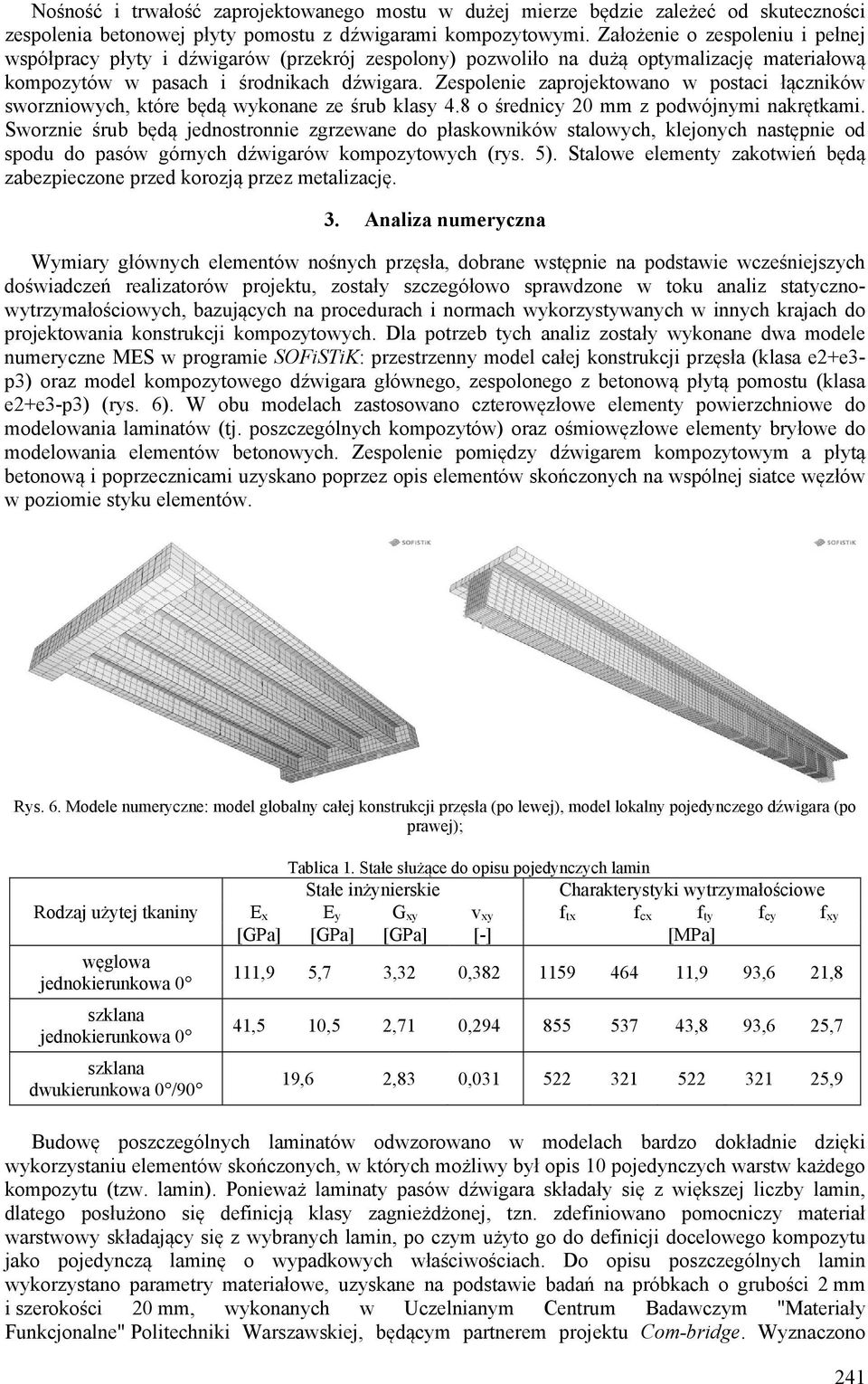 Zespolenie zaprojektowano w postaci łączników sworzniowych, które będą wykonane ze śrub klasy 4.8 o średnicy 20 mm z podwójnymi nakrętkami.