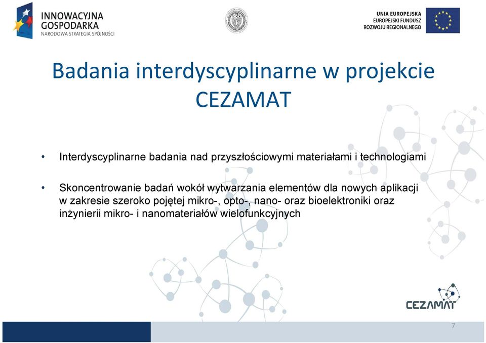 wytwarzania elementów dla nowych aplikacji w zakresie szeroko pojętej mikro-,