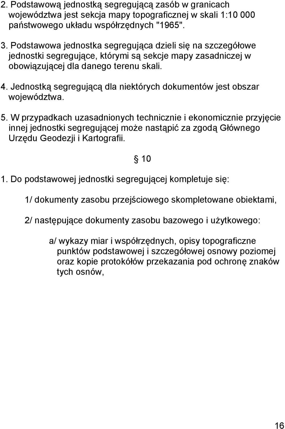Jednostką segregującą dla niektórych dokumentów jest obszar województwa. 5.