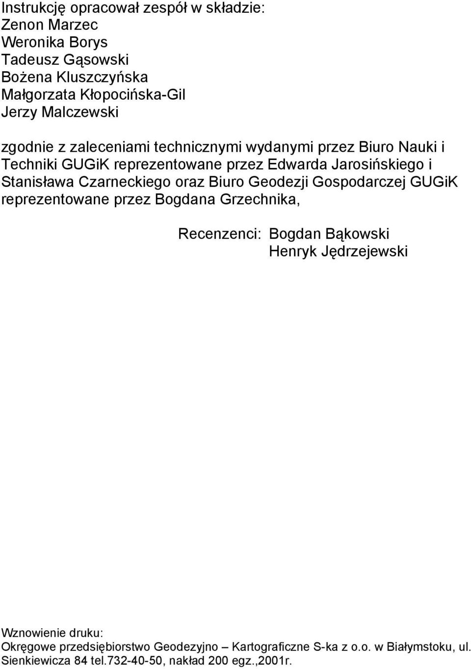 Stanisława Czarneckiego oraz Biuro Geodezji Gospodarczej GUGiK reprezentowane przez Bogdana Grzechnika, Recenzenci: Bogdan Bąkowski Henryk