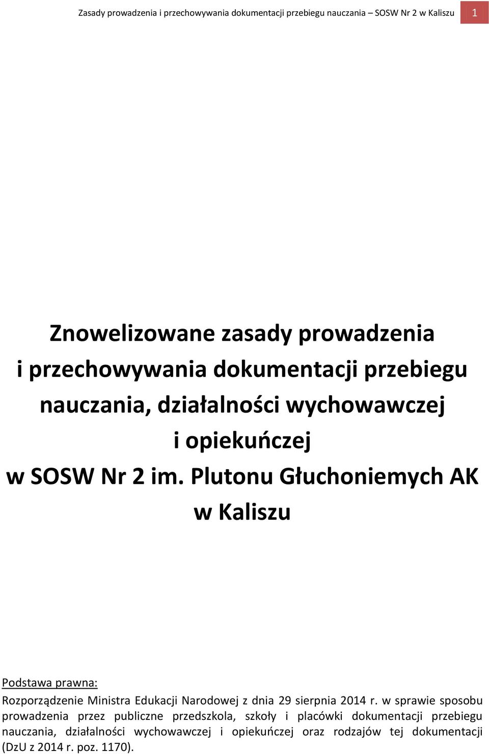Plutonu Głuchoniemych AK w Kaliszu Podstawa prawna: Rozporządzenie Ministra Edukacji Narodowej z dnia 29 sierpnia 2014 r.