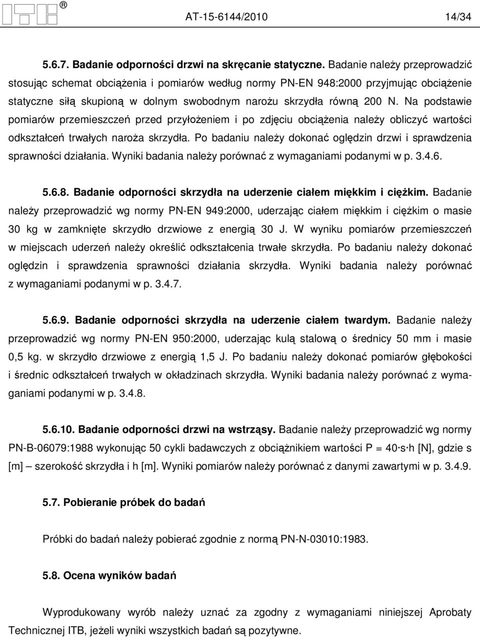 Na podstawie pomiarów przemieszcze przed przy eniem i po zdj ciu obci enia nale y obliczy warto ci odkszta ce trwa ych naro a skrzyd a.