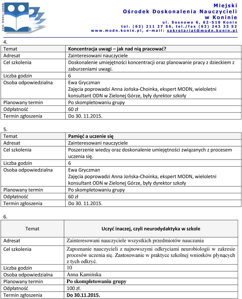 Pamięć a uczenie się Poszerzenie wiedzy oraz doskonalenie umiejętności związanych z procesem uczenia się. 6.