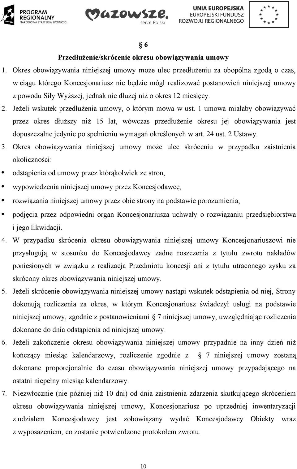jednak nie dłużej niż o okres 12 miesięcy. 2. Jeżeli wskutek przedłużenia umowy, o którym mowa w ust.