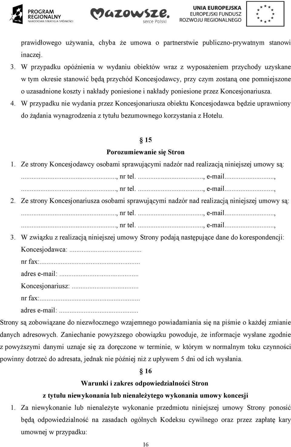 poniesione i nakłady poniesione przez Koncesjonariusza. 4.