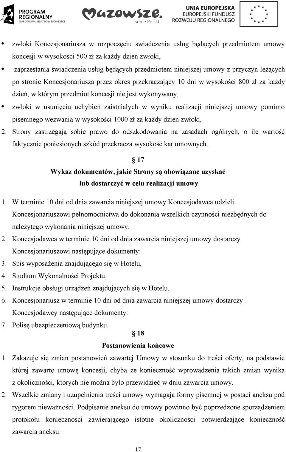 zaistniałych w wyniku realizacji niniejszej umowy pomimo pisemnego wezwania w wysokości 1000 zł za każdy dzień zwłoki, 2.