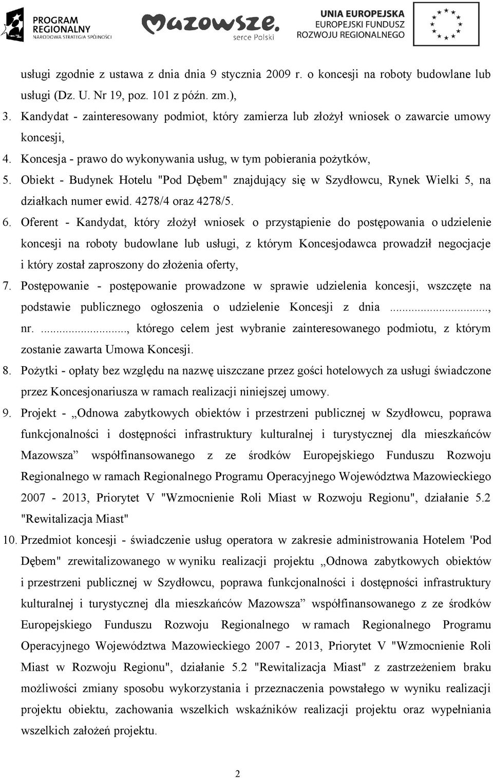 Obiekt - Budynek Hotelu "Pod Dębem" znajdujący się w Szydłowcu, Rynek Wielki 5, na działkach numer ewid. 4278/4 oraz 4278/5. 6.