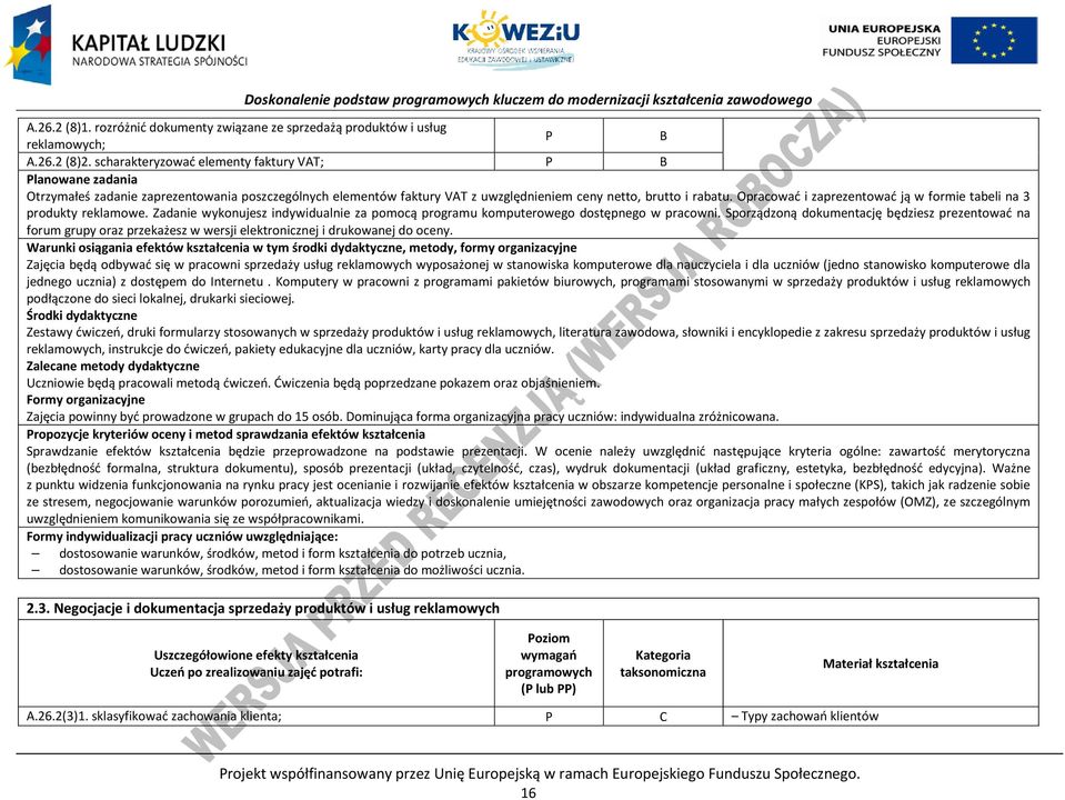 Opracować i zaprezentować ją w formie tabeli na 3 produkty reklamowe. Zadanie wykonujesz indywidualnie za pomocą programu komputerowego dostępnego w pracowni.