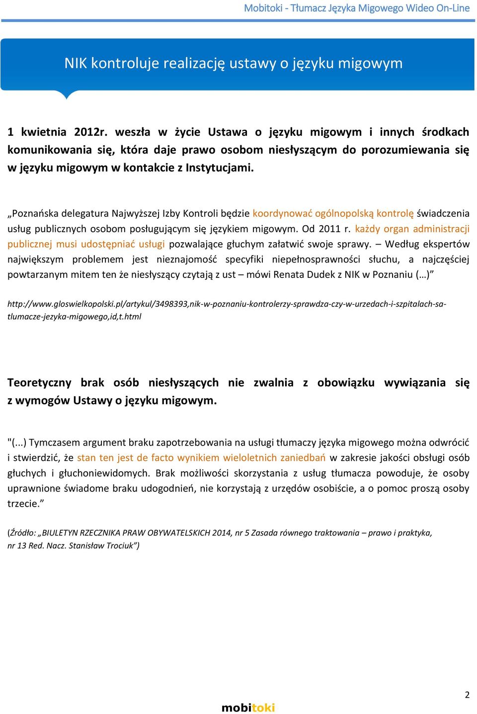 Poznańska delegatura Najwyższej Izby Kontroli będzie koordynować ogólnopolską kontrolę świadczenia usług publicznych osobom posługującym się językiem migowym. Od 2011 r.