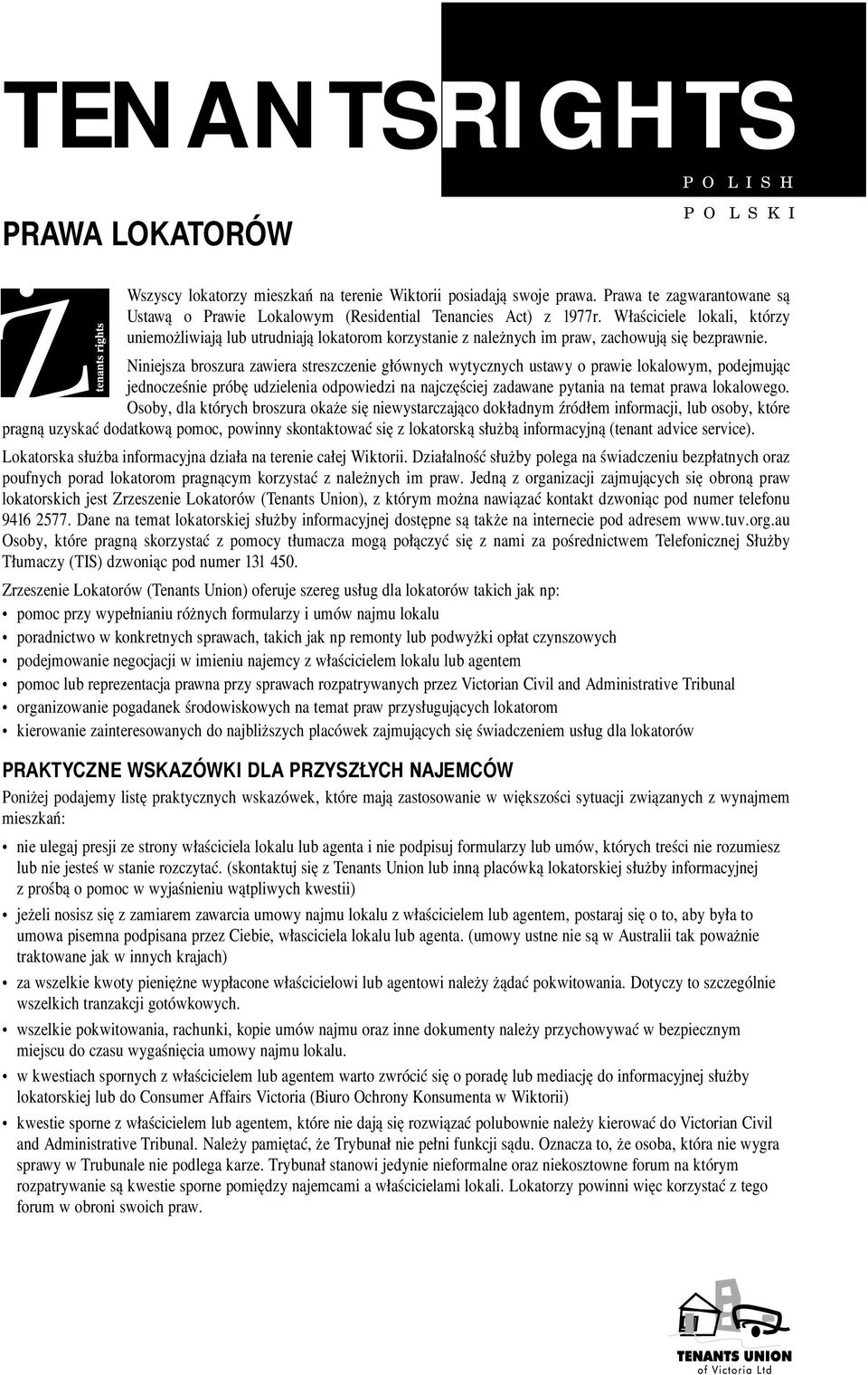 Właściciele lokali, którzy uniemożliwiają lub utrudniają lokatorom korzystanie z należnych im praw, zachowują się bezprawnie.