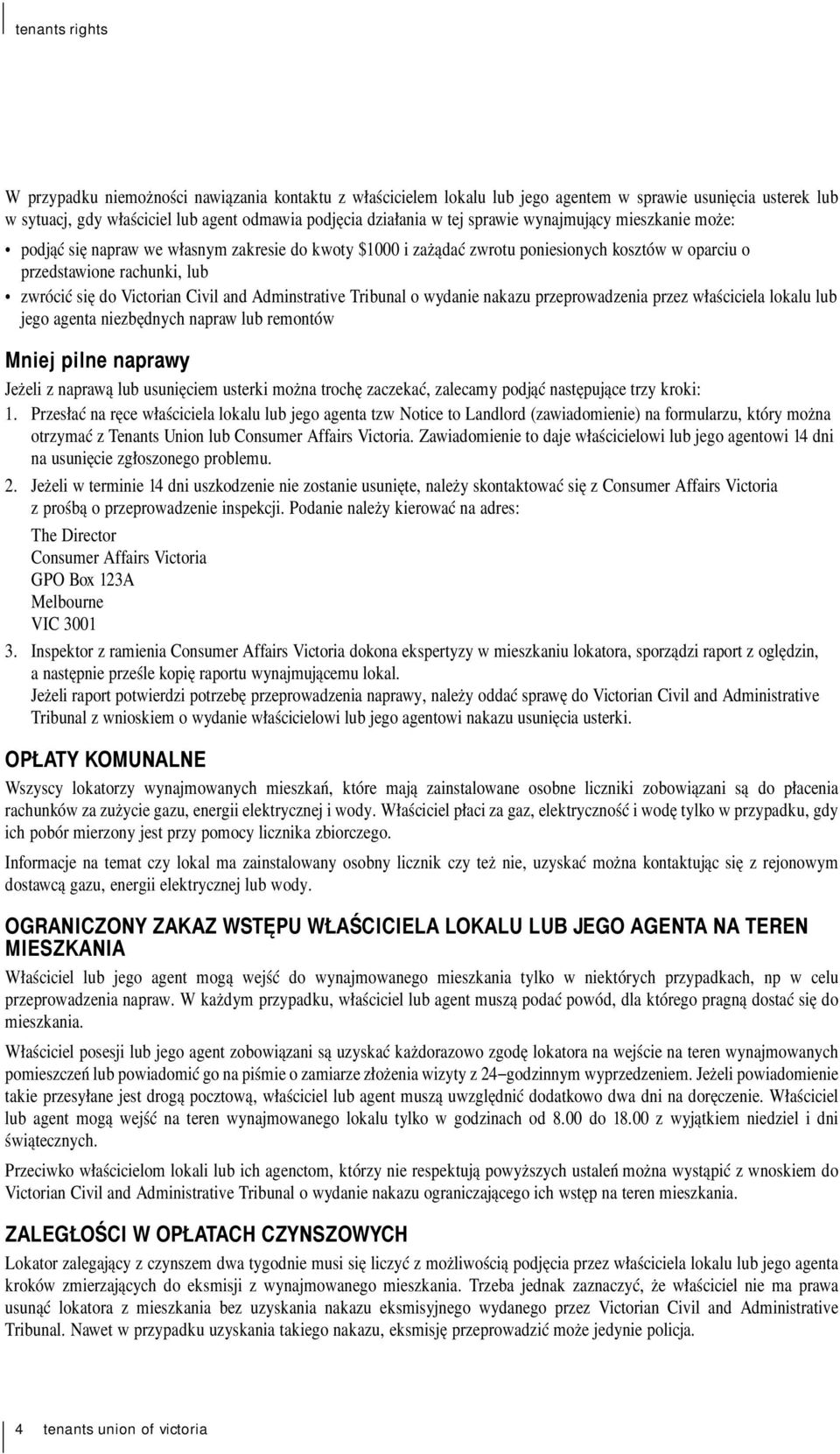 Adminstrative Tribunal o wydanie nakazu przeprowadzenia przez właściciela lokalu lub jego agenta niezbędnych napraw lub remontów Mniej pilne naprawy Jeżeli z naprawą lub usunięciem usterki można
