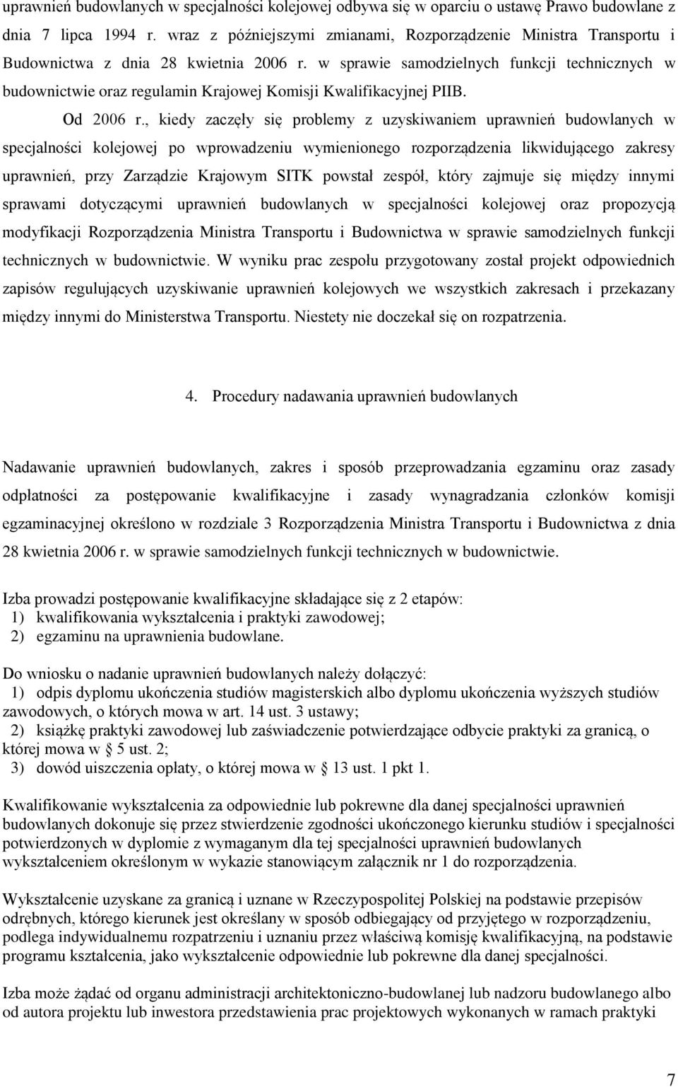 w sprawie samodzielnych funkcji technicznych w budownictwie oraz regulamin Krajowej Komisji Kwalifikacyjnej PIIB. Od 2006 r.