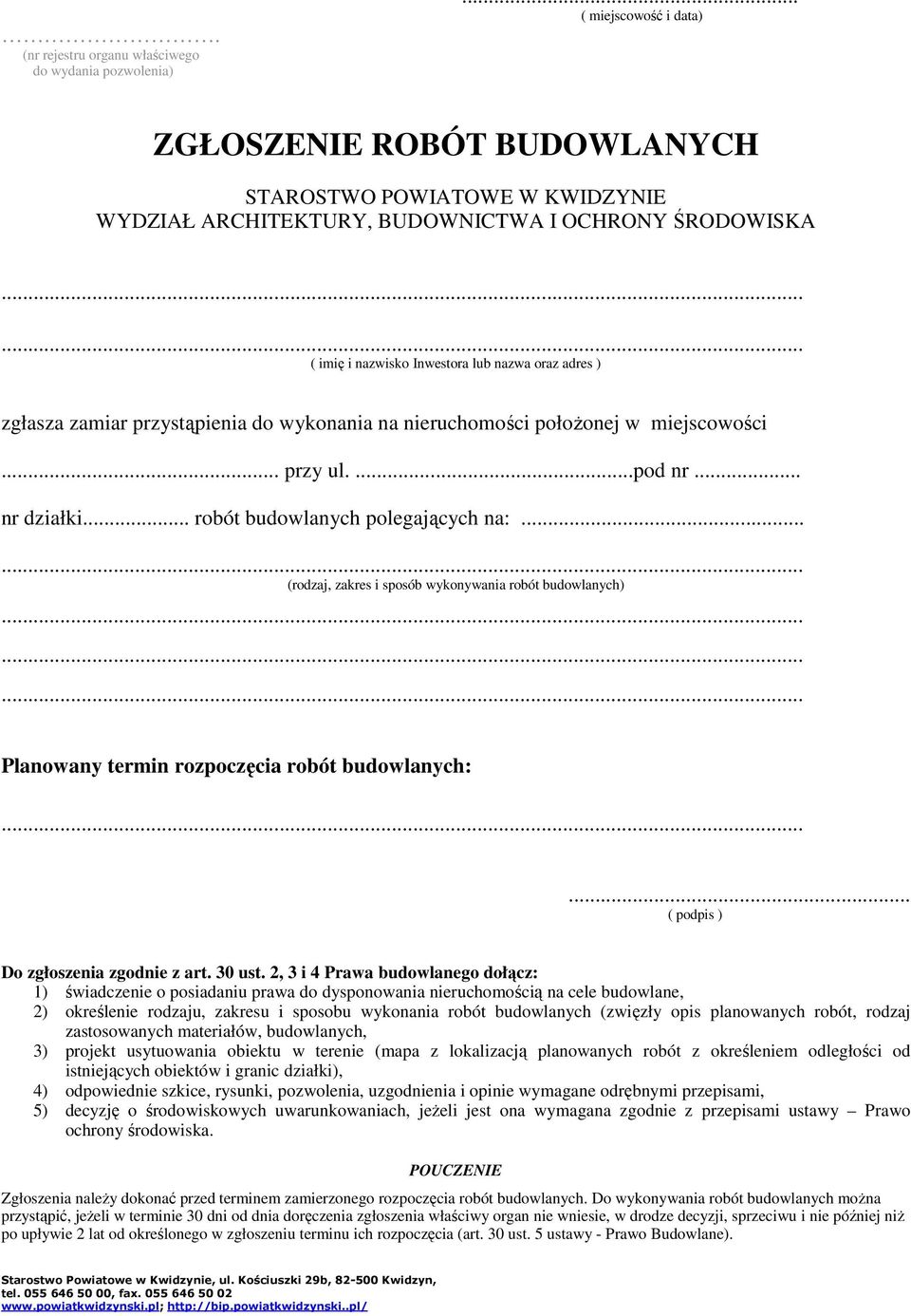 .. robót budowlanych polegających na:...... (rodzaj, zakres i sposób wykonywania robót budowlanych)......... Planowany termin rozpoczęcia robót budowlanych:...... ( podpis ) Do zgłoszenia zgodnie z art.