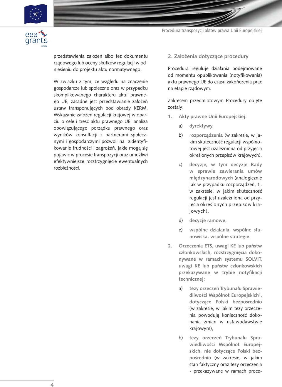 KERM. Wskazanie założeń regulacji krajowej w oparciu o cele i treść aktu prawnego UE, analiza obowiązującego porządku prawnego oraz wyników konsultacji z partnerami społecznymi i gospodarczymi