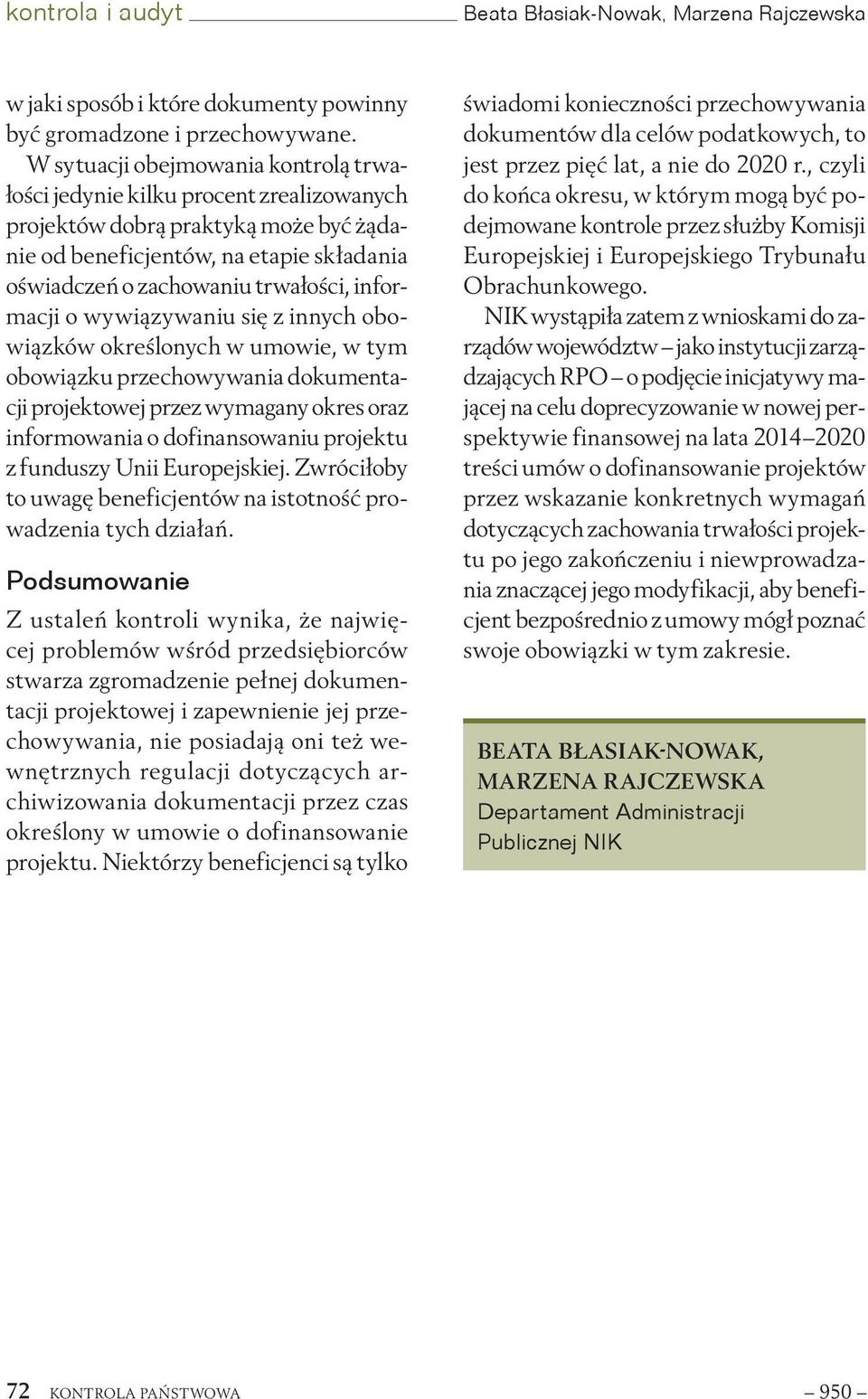 informacji o wywiązywaniu się z innych obowiązków określonych w umowie, w tym obowiązku przechowywania dokumentacji projektowej przez wymagany okres oraz informowania o dofinansowaniu projektu z