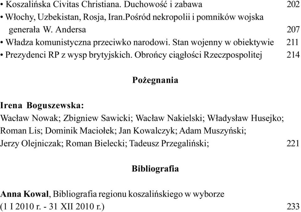 Obroñcy ci¹g³oœci Rzeczpospolitej 214 Po egnania Irena Boguszewska: Wac³aw Nowak; Zbigniew Sawicki; Wac³aw Nakielski; W³adys³aw Husejko; Roman Lis;