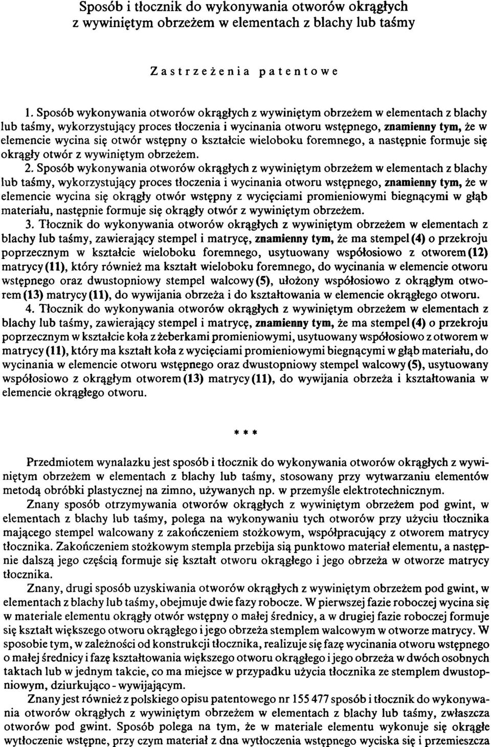 otwór wstępny o kształcie wieloboku foremnego, a następnie formuje się okrągły otwór z wywiniętym obrzeżem. 2.