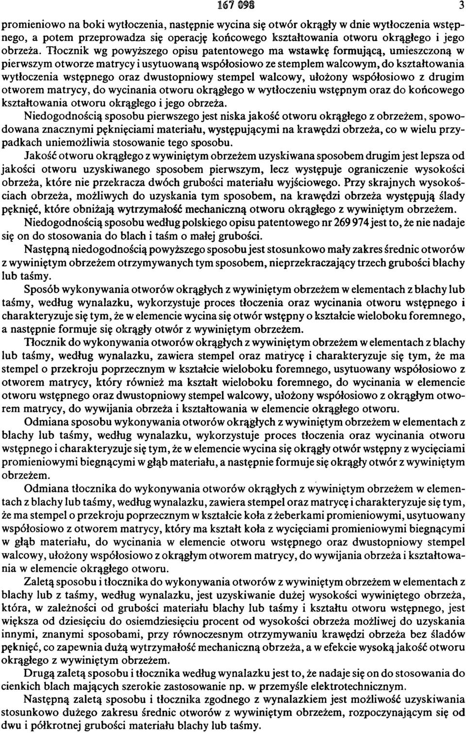 dwustopniowy stempel walcowy, ułożony współosiowo z drugim otworem matrycy, do wycinania otworu okrągłego w wytłoczeniu wstępnym oraz do końcowego kształtowania otworu okrągłego i jego obrzeża.