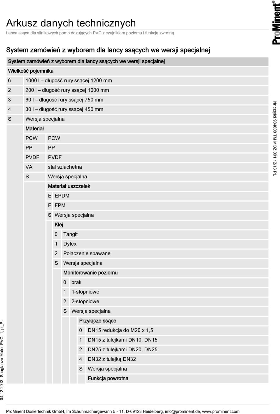 mm PCW PCW PP PP PVDF PVDF VA stal szlachetna uszczelek E EPDM F FPM Klej 0 Tangit 1 Dytex 2 Połączenie spawane Monitorowanie poziomu 0