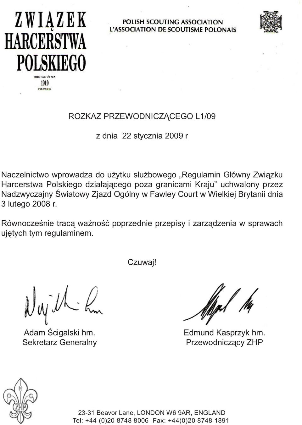 2008 r. Równocześnie tracą ważność poprzednie przepisy i zarządzenia w sprawach ujętych tym regulaminem. Czuwaj! Adam Ścigalski hm.