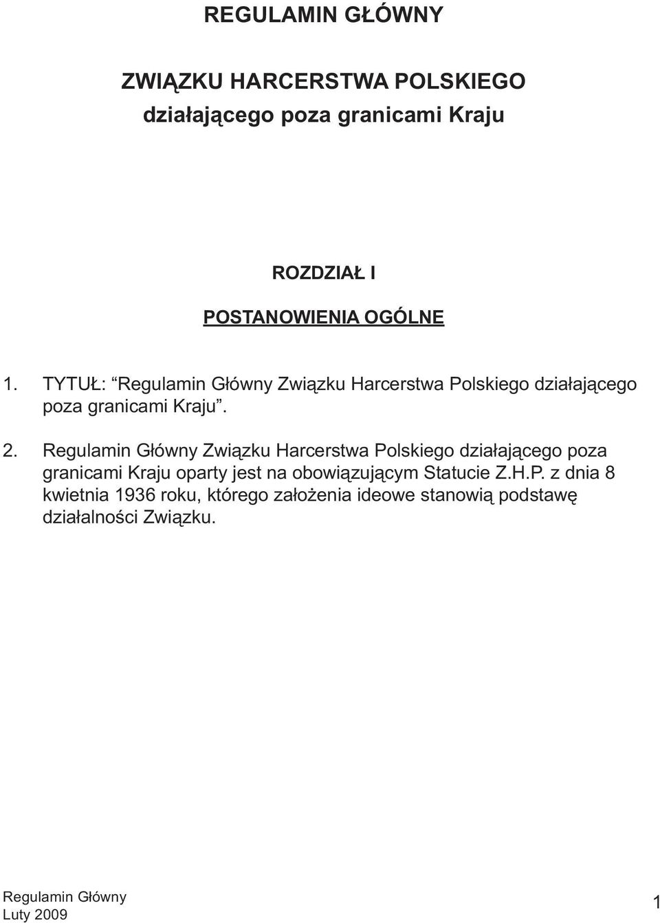 Związku Harcerstwa Polskiego działającego poza granicami Kraju oparty jest na obowiązującym