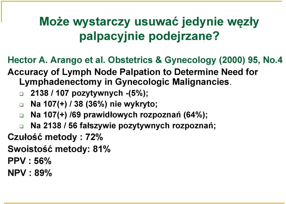 4 Accuracy of Lymph Node Palpation to Determine Need for Lymphadenectomy in Gynecologic Malignancies.