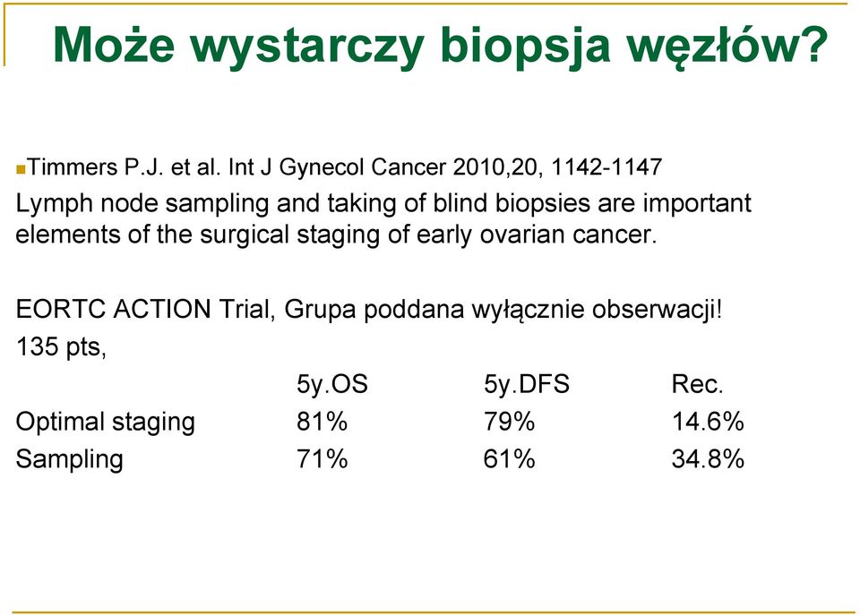 biopsies are important elements of the surgical staging of early ovarian cancer.