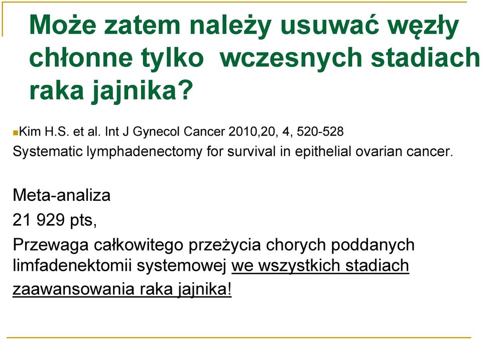 Int J Gynecol Cancer 2010,20, 4, 520-528 Systematic lymphadenectomy for survival in