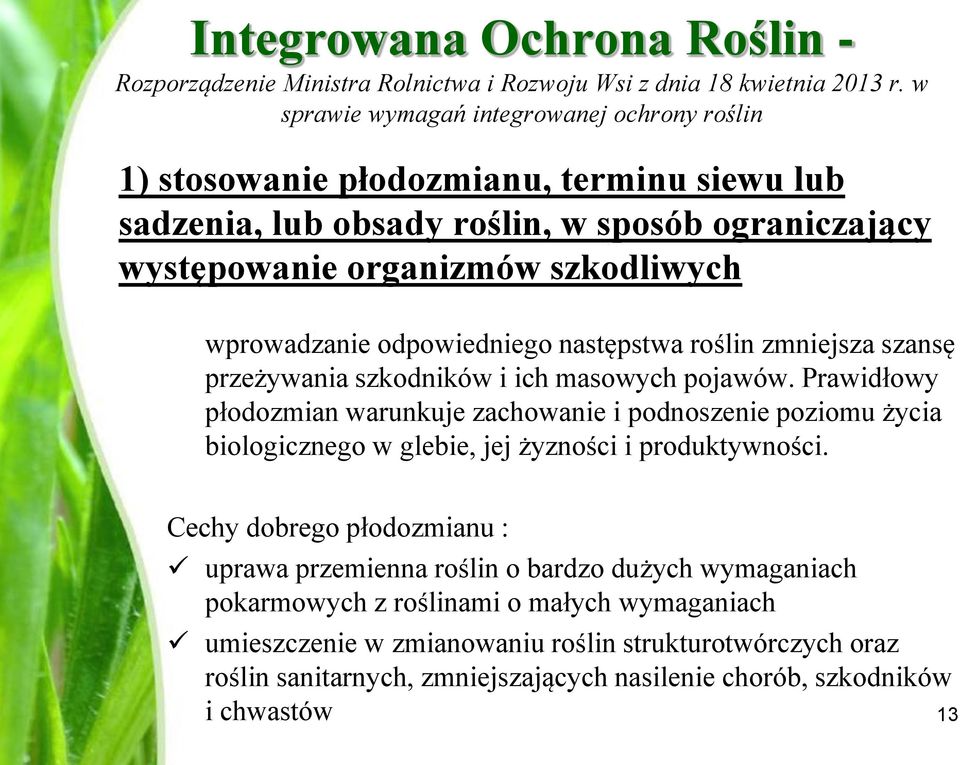 odpowiedniego następstwa roślin zmniejsza szansę przeżywania szkodników i ich masowych pojawów.