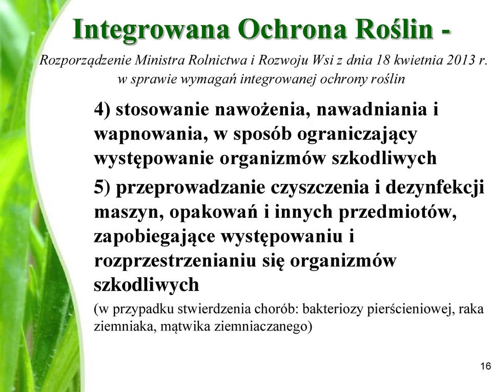 występowanie organizmów szkodliwych 5) przeprowadzanie czyszczenia i dezynfekcji maszyn, opakowań i innych przedmiotów,