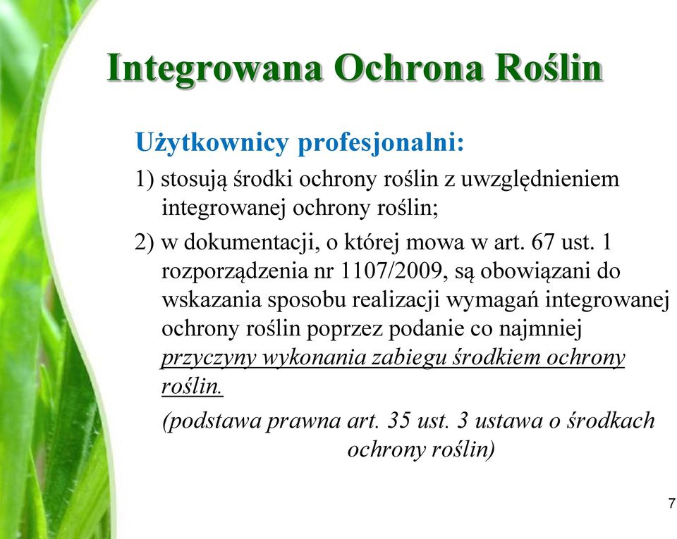 1 rozporządzenia nr 1107/2009, są obowiązani do wskazania sposobu realizacji wymagań integrowanej ochrony