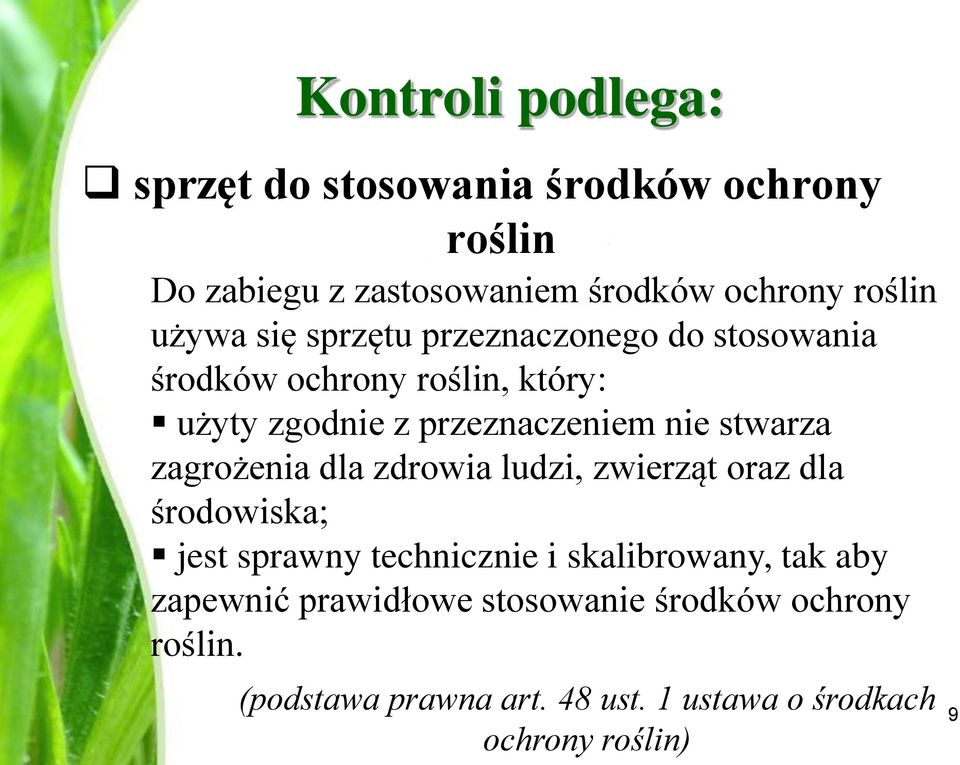 stwarza zagrożenia dla zdrowia ludzi, zwierząt oraz dla środowiska; jest sprawny technicznie i skalibrowany, tak