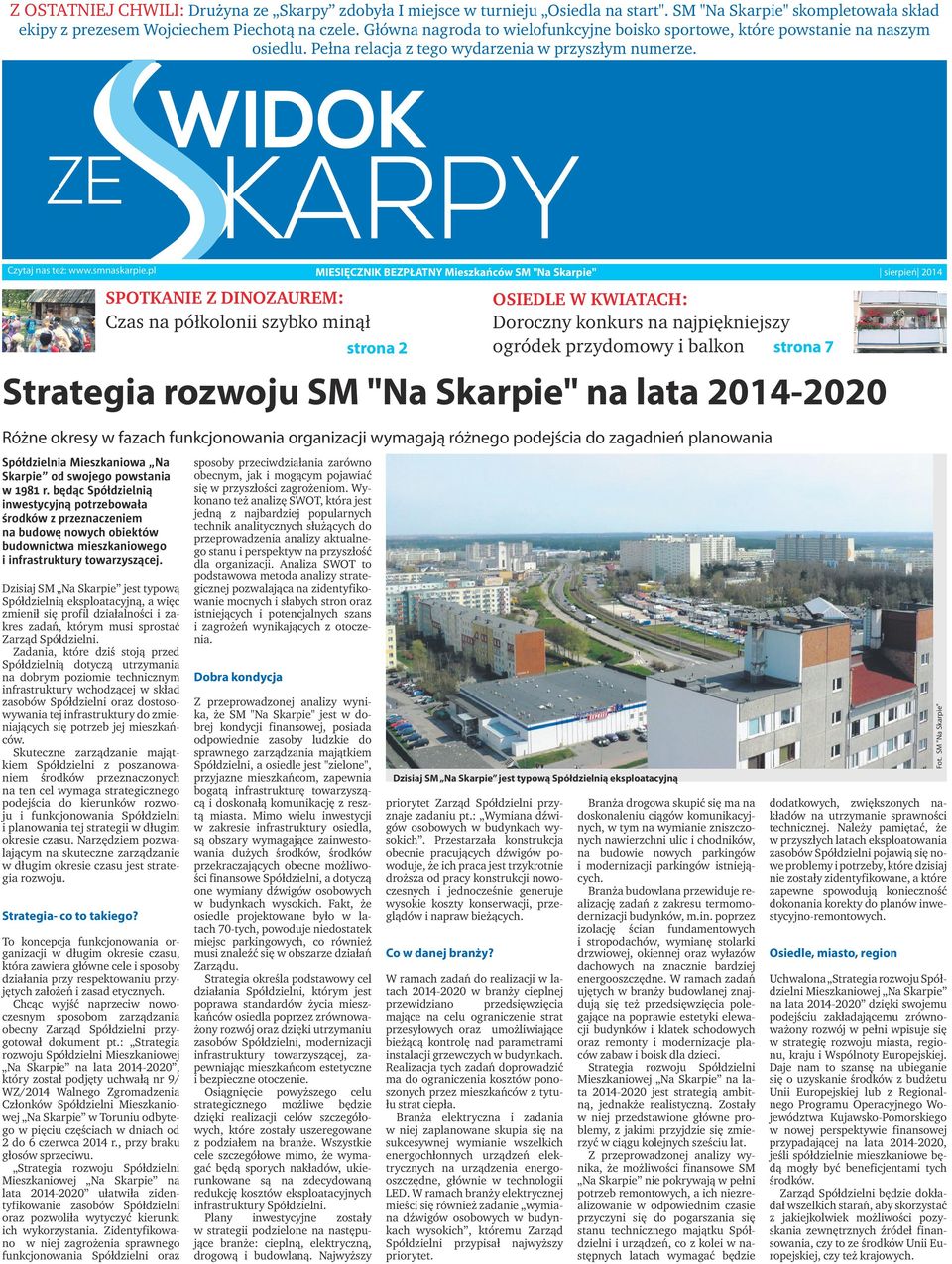pl MIESIĘCZNIK BEZPŁATNY Mieszkańców SM "Na Skarpie" sierpień 2014 Strategia rozwoju SM "Na Skarpie" na lata 2014-2020 Różne okresy w fazach funkcjonowania organizacji wymagają różnego podejścia do