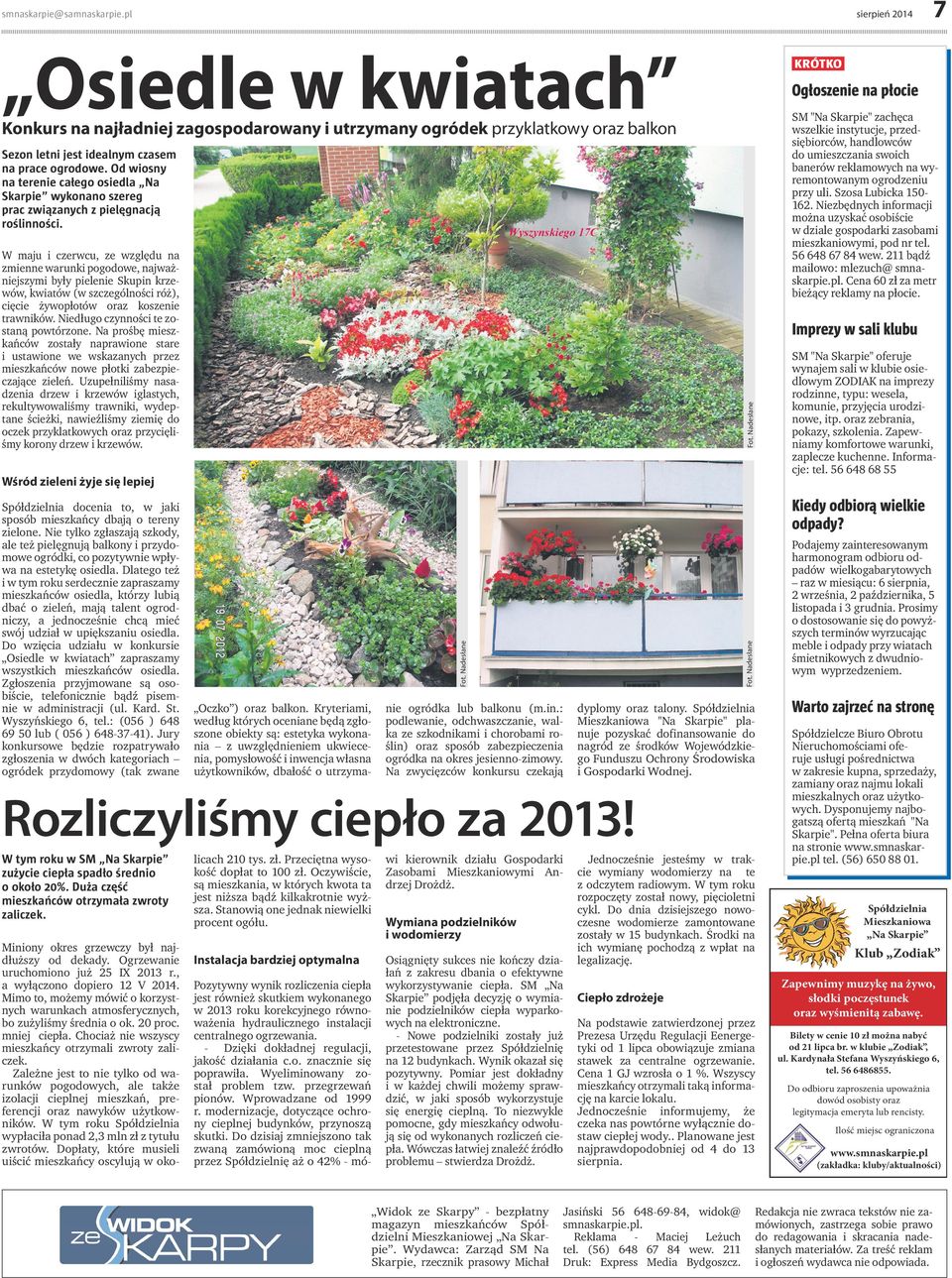 Cena 60 zł za metr bieżący reklamy na płocie. Konkurs na najładniej zagospodarowany i utrzymany ogródek przyklatkowy oraz balkon Sezon letni jest idealnym czasem na prace ogrodowe.