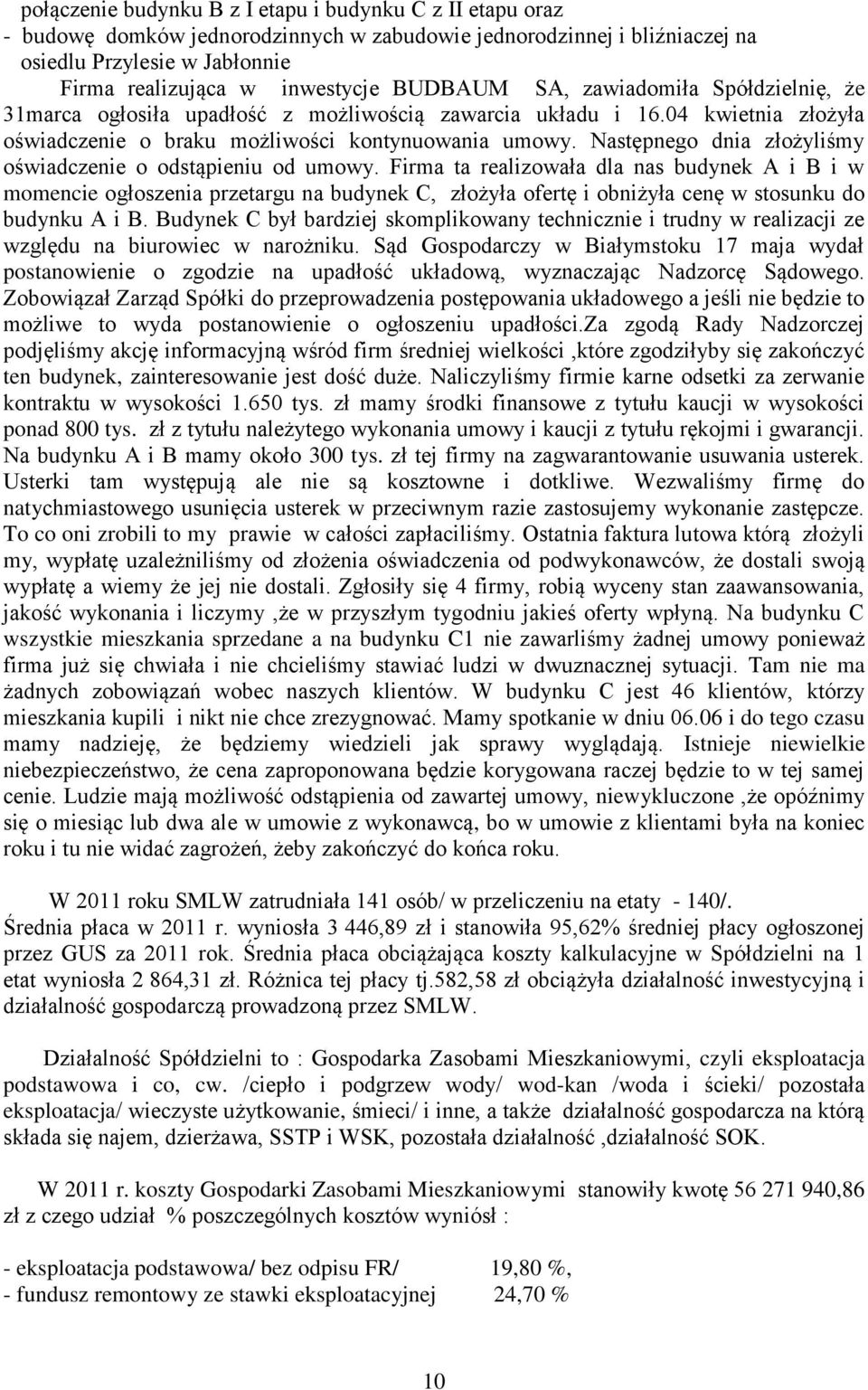 Następnego dnia złożyliśmy oświadczenie o odstąpieniu od umowy.
