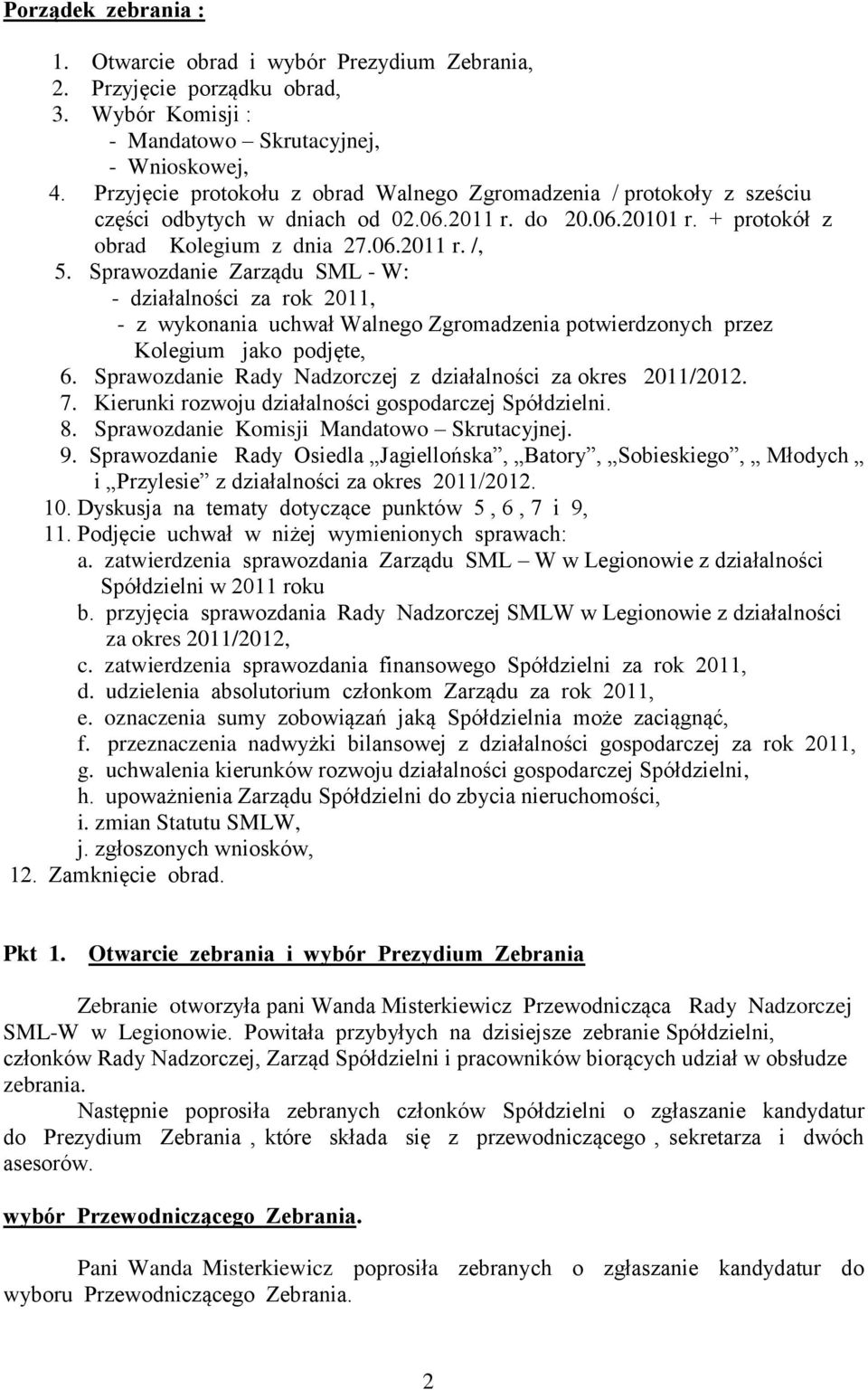 Sprawozdanie Zarządu SML - W: - działalności za rok 2011, - z wykonania uchwał Walnego Zgromadzenia potwierdzonych przez Kolegium jako podjęte, 6.