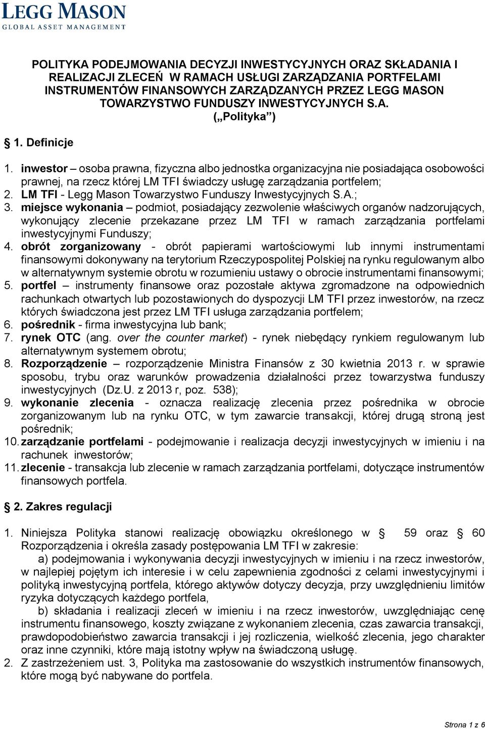 inwestor osoba prawna, fizyczna albo jednostka organizacyjna nie posiadająca osobowości prawnej, na rzecz której LM TFI świadczy usługę zarządzania portfelem; 2.