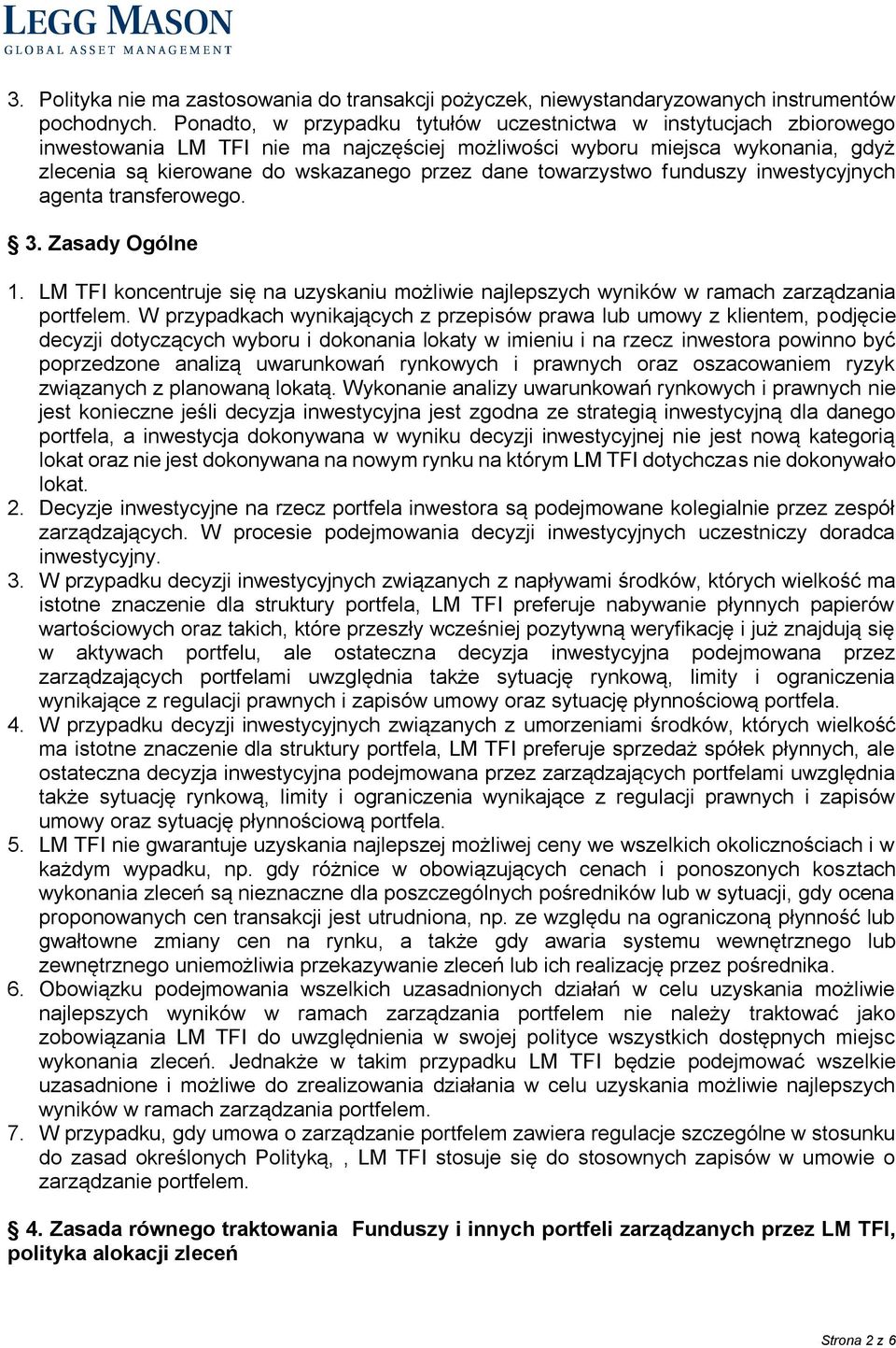 towarzystwo funduszy inwestycyjnych agenta transferowego. 3. Zasady Ogólne 1. LM TFI koncentruje się na uzyskaniu możliwie najlepszych wyników w ramach zarządzania portfelem.