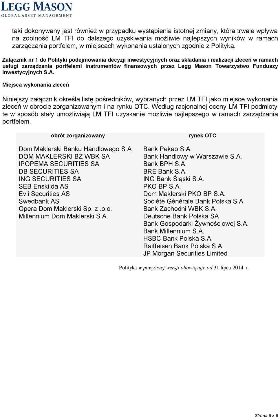 Załącznik nr 1 do Polityki podejmowania decyzji inwestycyjnych oraz składania i realizacji zleceń w ramach usługi zarządzania portfelami instrumentów finansowych przez Legg Mason Towarzystwo Funduszy