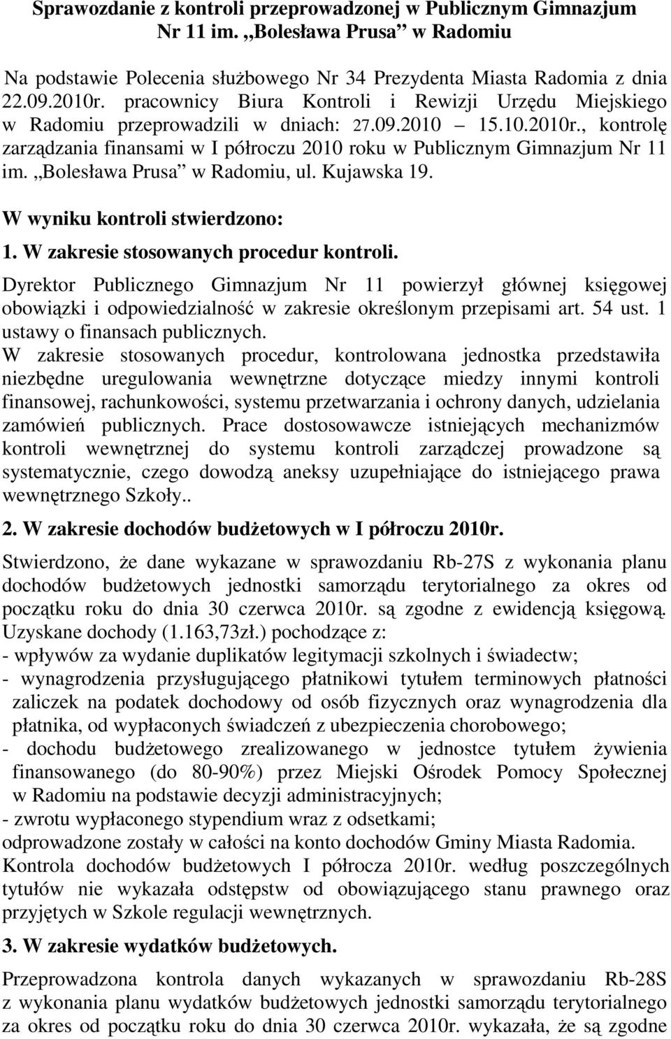 Bolesława Prusa w Radomiu, ul. Kujawska 19. W wyniku kontroli stwierdzono: 1. W zakresie stosowanych procedur kontroli.