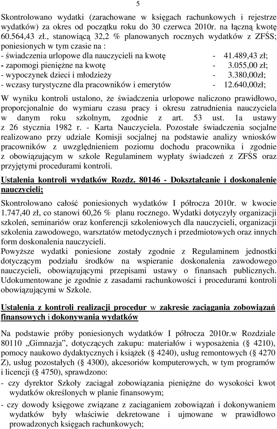 055,00 zł; - wypoczynek dzieci i młodzieŝy - 3.380,00zł; - wczasy turystyczne dla pracowników i emerytów - 12.
