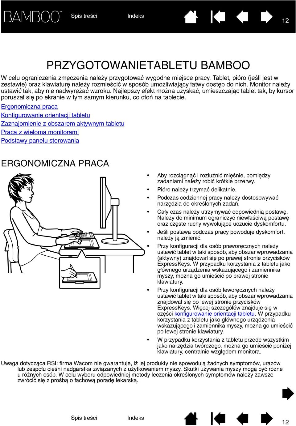 Najlepszy efekt można uzyskać, umieszczając tablet tak, by kursor poruszał się po ekranie w tym samym kierunku, co dłoń na tablecie.