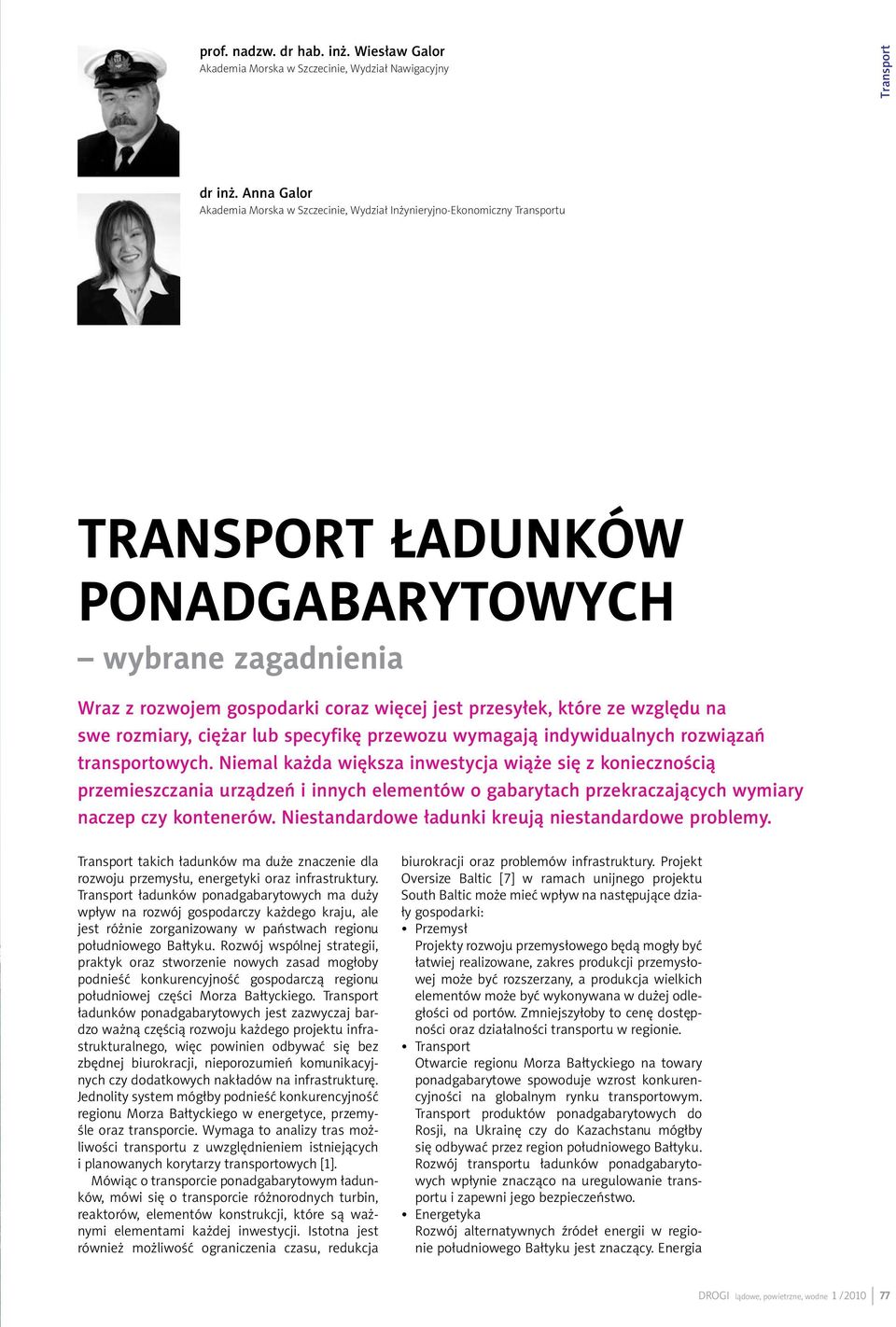 które ze względu na swe rozmiary, ciężar lub specyfikę przewozu wymagają indywidualnych rozwiązań transportowych.