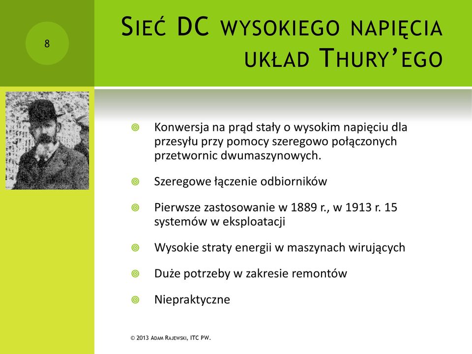 Szeregowe łączenie odbiorników Pierwsze zastosowanie w 1889 r., w 1913 r.