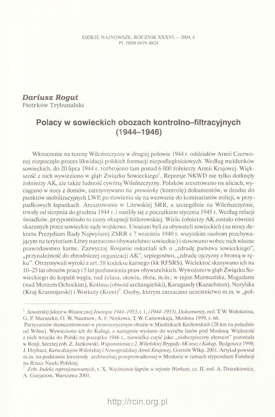 rozbrojono tam ponad 6 000 żołnierzy Armii Krajowej. W iększość z nich wywieziono w głąb Związku Sowieckiego1. Represje NKW D nie tylko dotknęły żołnierzy AK, ale także ludność cywilną Wileńszczyzny.