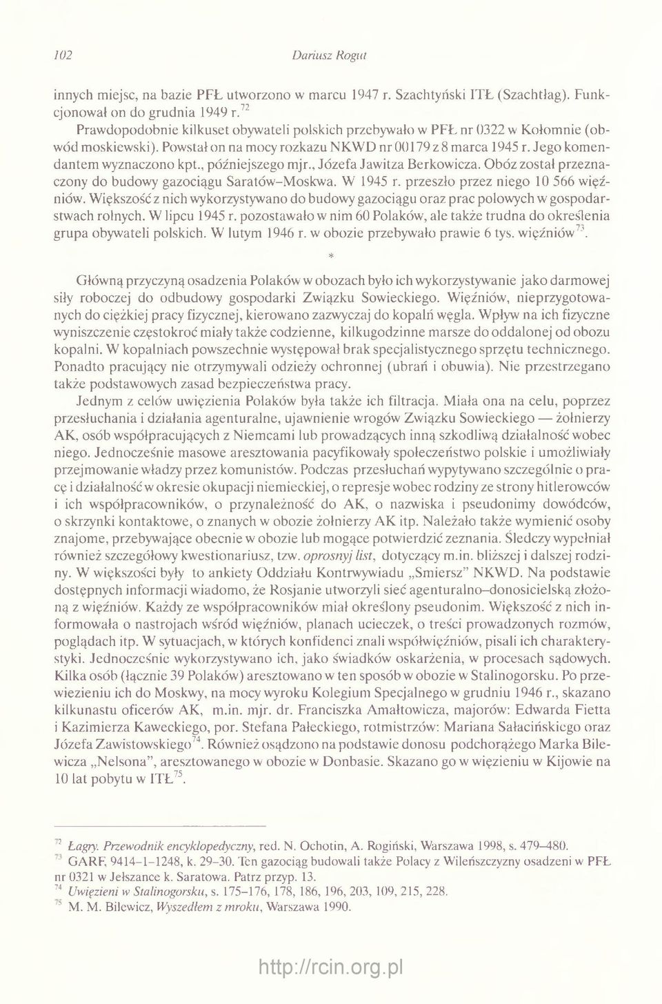 , późniejszego mjr., Józefa Jawitza Berkowicza. Obóz został przeznaczony do budowy gazociągu Saratów-Moskwa. W 1945 r. przeszło przez niego 10 566 więźniów.